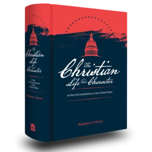 The Christian Life and Character of the Civil Institutions of the United States