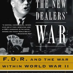 The New Dealers' War: F.D.R. and the War Withjin World War II